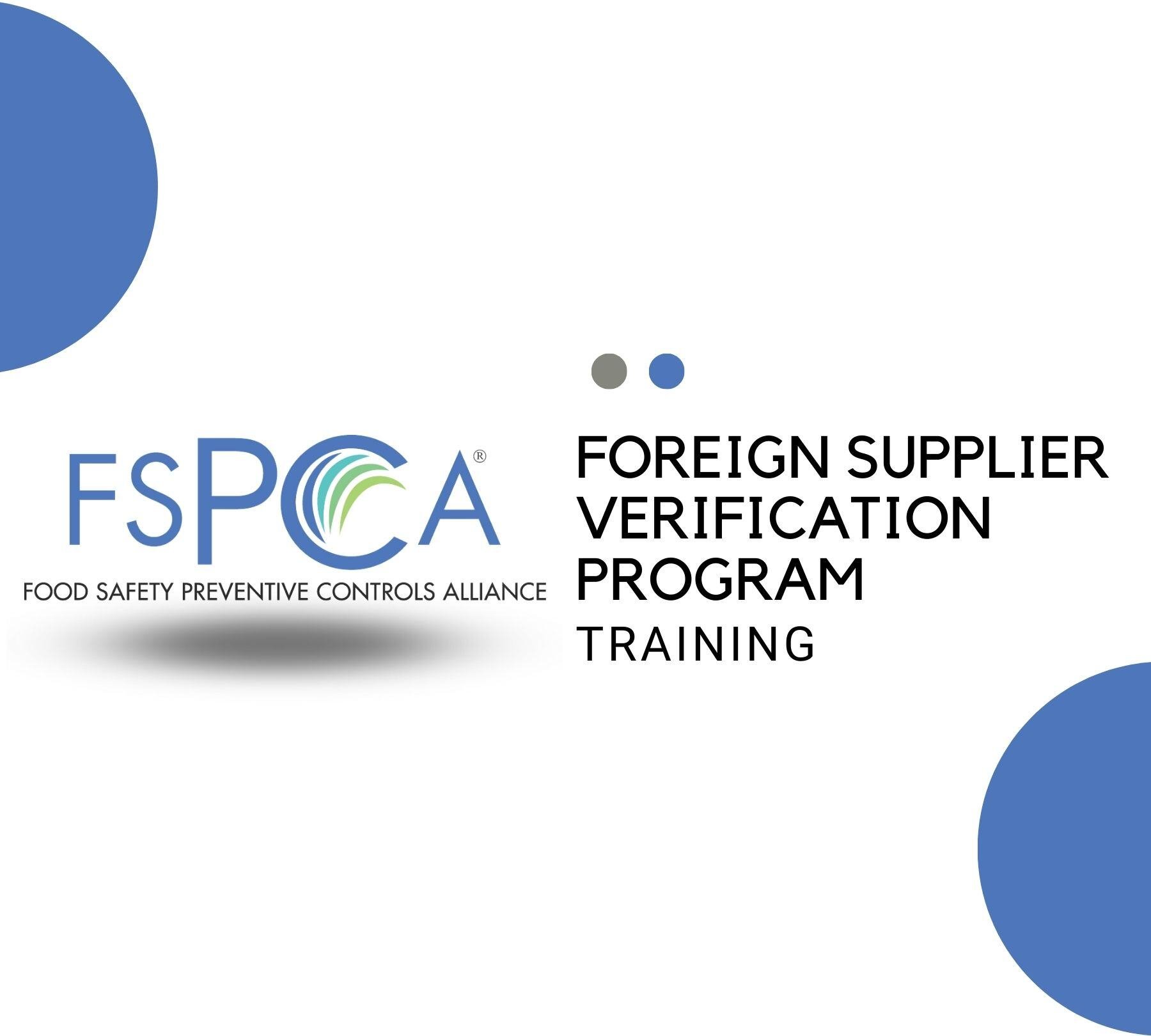 FSPCA FOREIGN SUPPLIER VERIFICATION PROGRAM TRAINING